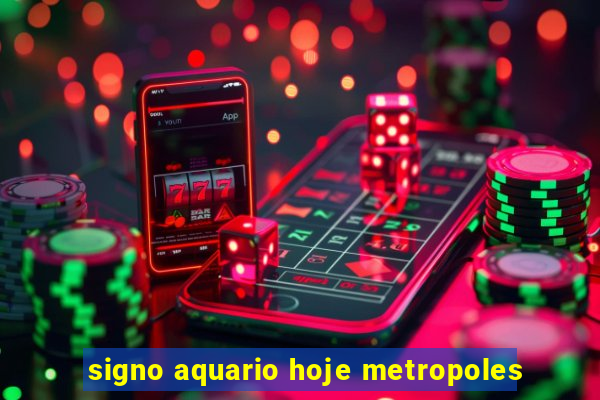 signo aquario hoje metropoles